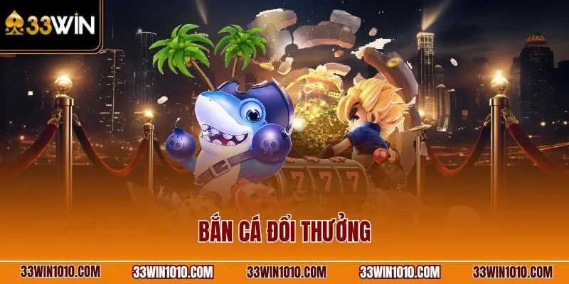 Bắn Cá Đổi Thưởng