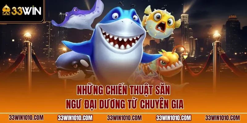 Những chiến thuật săn ngư đại dương từ chuyên gia