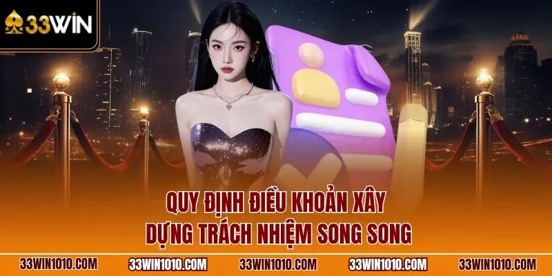 Quy định điều khoản điều kiện xây dựng trách nhiệm song song