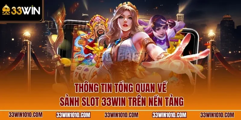 Thông tin tổng quan về nổ hũ 33WIN trên nền tảng