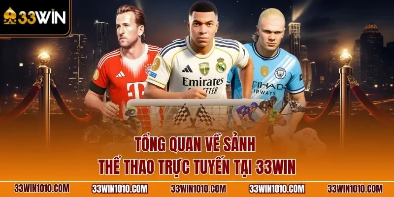 Tổng quan về sảnh thể thao 33WIN